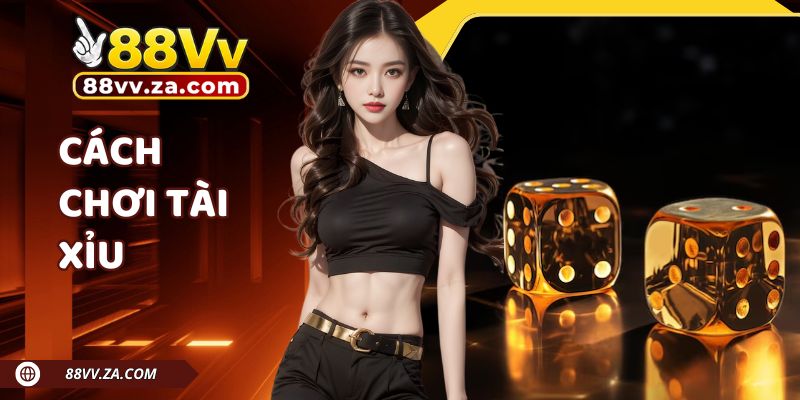 Cách Chơi Tài Xỉu 88VV | Bắt Cầu Nhanh, Đánh Cực Chuẩn