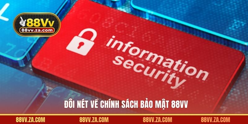 Đôi nét về chính sách bảo mật 88VV