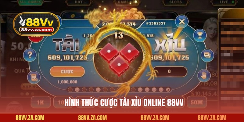 Hình thức cược Tài Xỉu online 88VV