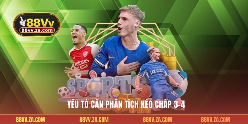 Yếu tố cần phân tích kèo chấp 3-4