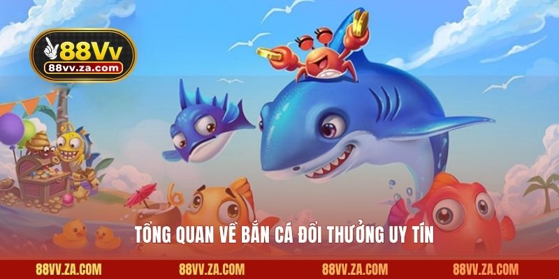 Giới thiệu chung về dòng game bắn cá đổi thưởng uy tín
